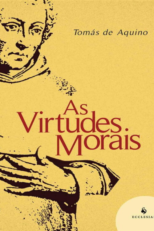 As Virtudes Morais - Santo Tomás de Aquino