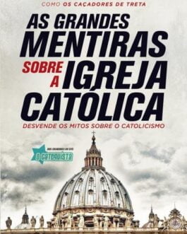 As grandes mentiras sobre a Igreja Católica - Alexandre Varela, Viviane Varela