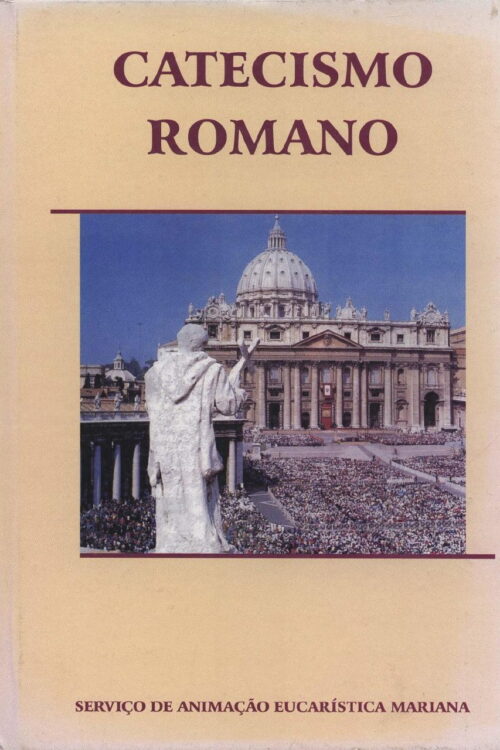 Catecismo Romano O Catecismo do Concílio de Trento - Papa São Pio V