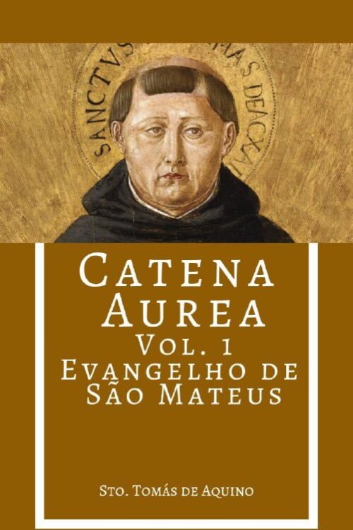 Catena-Aurea-Vol.-1-Evangelho-de-Sao-Mateus-Santo-Tomas-de-Aquino
