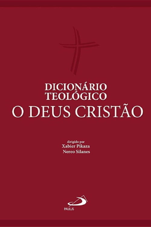 Dicionário teológico O Deus cristão - Nereo Silanes