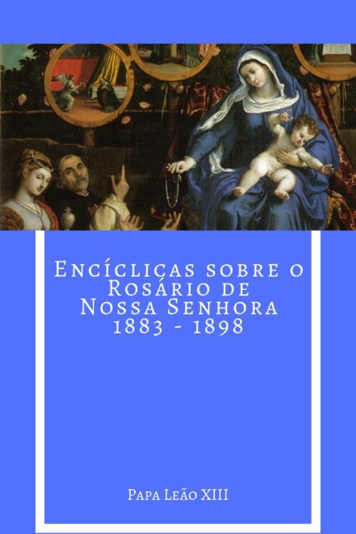Encíclicas sobre o Rosário de Nossa Senhora - Papa Leão XIII