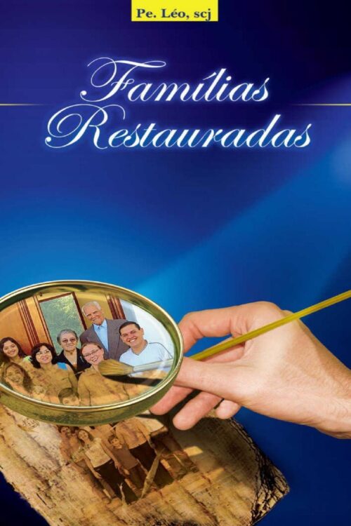 Famílias restauradas - Padre Léo SCJ