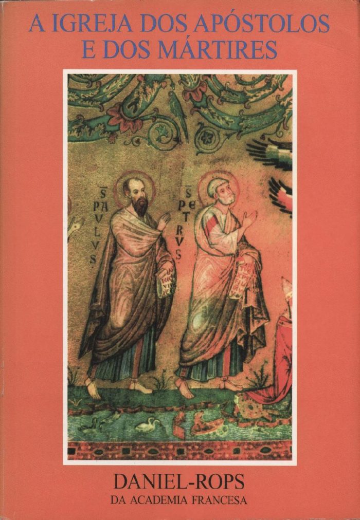 Hi-01 - A Igreja Dos Apóstolos E Dos Mártires - Daniel Rops