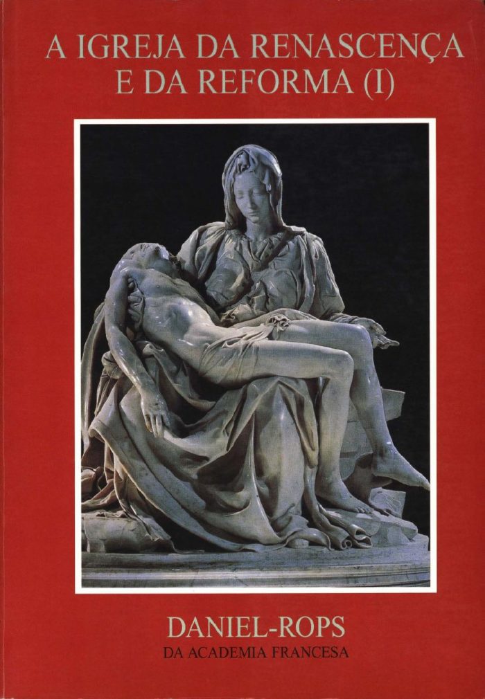 Hi-04 - A Igreja Da Renascença E Da Reforma I - Daniel Rops
