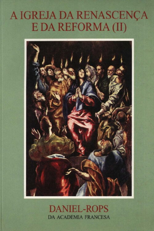 Hi-05 - A Igreja Da Renascença E Da Reforma II - Daniel Rops