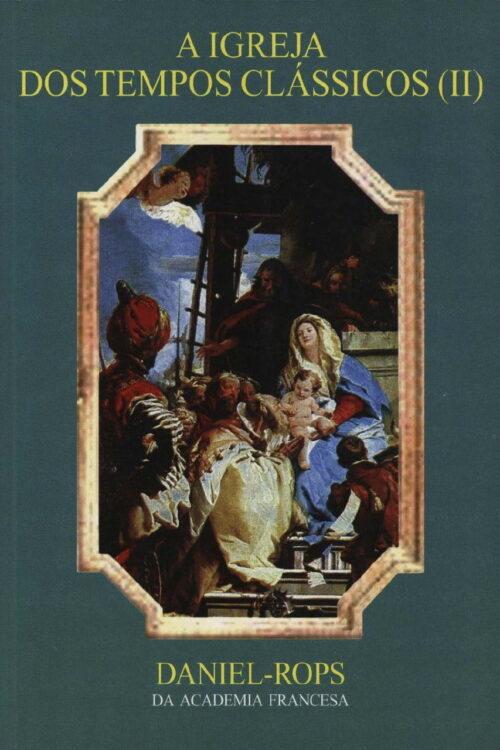 Hi-07 - A Igreja Dos Tempos Clássicos II - Daniel Rops