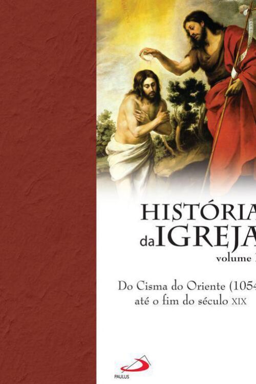 História da Igreja - do cisma do oriente até o fim do século XIX - Carlos Verdete