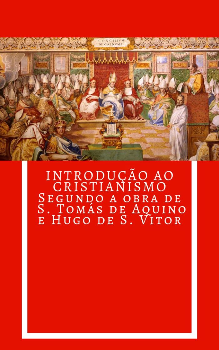 INTRODUÇÃO AO CRISTIANISMO segundo a obra de Santo Tomás de Aquino e Hugo de São Vitor