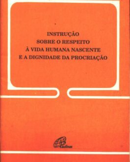 Instrução Sobre o Respeito à Vida Humana Nascente e a Dignidade da Procriação