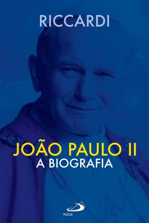 João Paulo II A Biografia - Andrea Riccardi