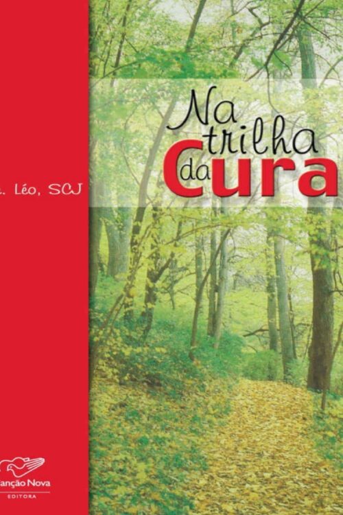 Na trilha da cura - Padre Léo SCJ