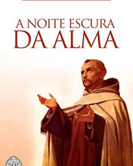 Noite Escura da Alma - São João da Cruz