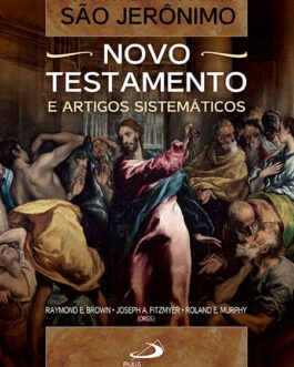 Novo Comentário Bíblico São Jerônimo e Novo Testamento e Artigos Sistemáticos - Raymond E. Brown, Joseph A. Fitzmyer, Roland E. Murphy