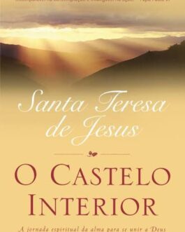 O Castelo Interior - Santa Teresa De Jesus