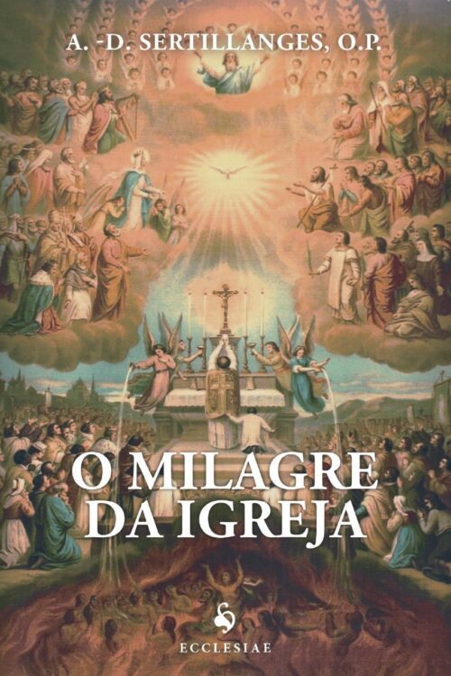 O Milagre da Igreja - A. D. Sertillanges