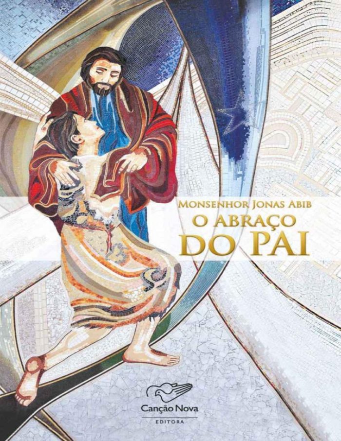 O abraço do Pai - Monsenhor Jonas Abib