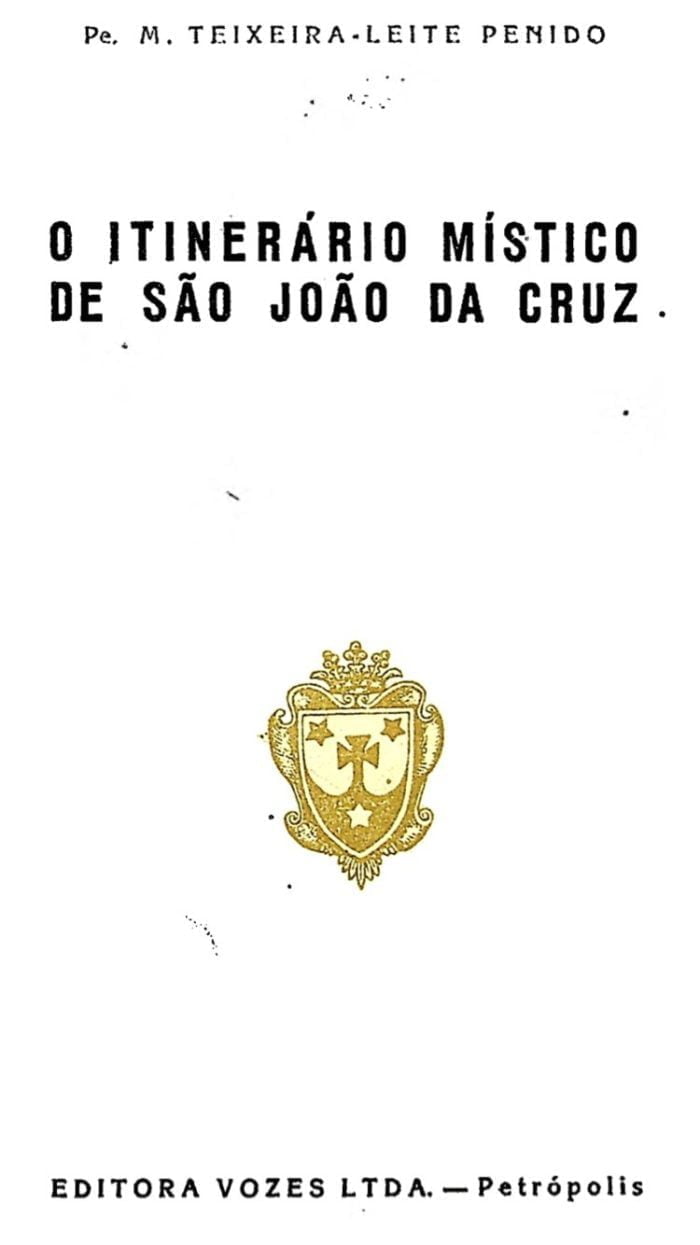 O itinerário místico de São João da Cruz - Padre Maurílio Teixeira-Leite Penido
