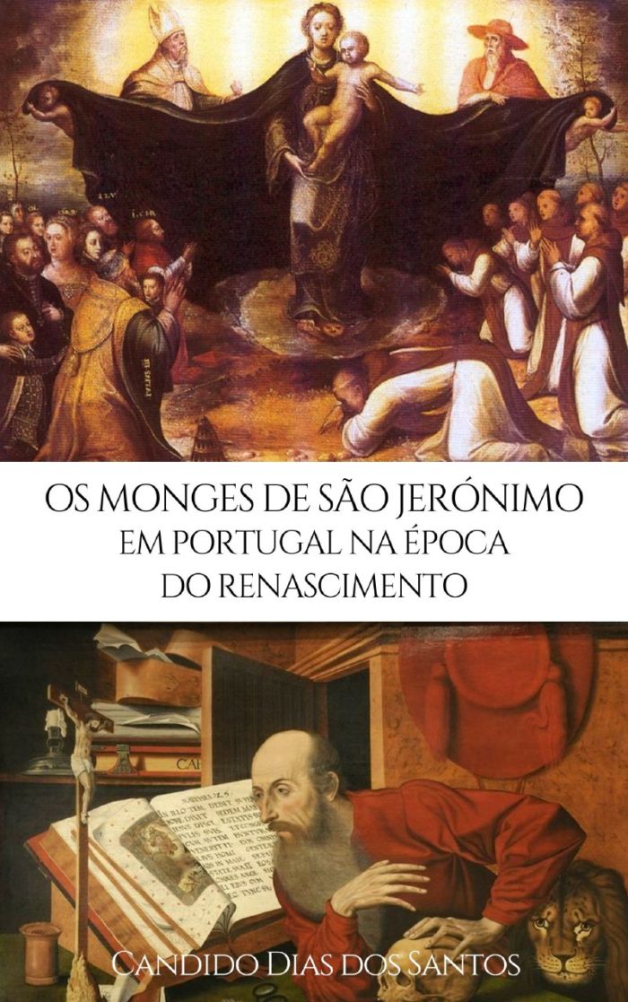 Os Monges de São Jerônimo em Portugal na Época do Renascimento - Candido Dias dos Santos