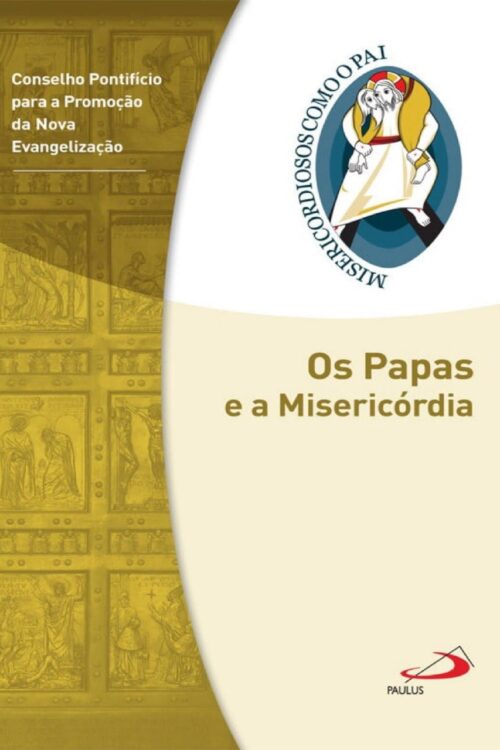 Os Papas e A Misericórdia Jubileu da Misericórdia