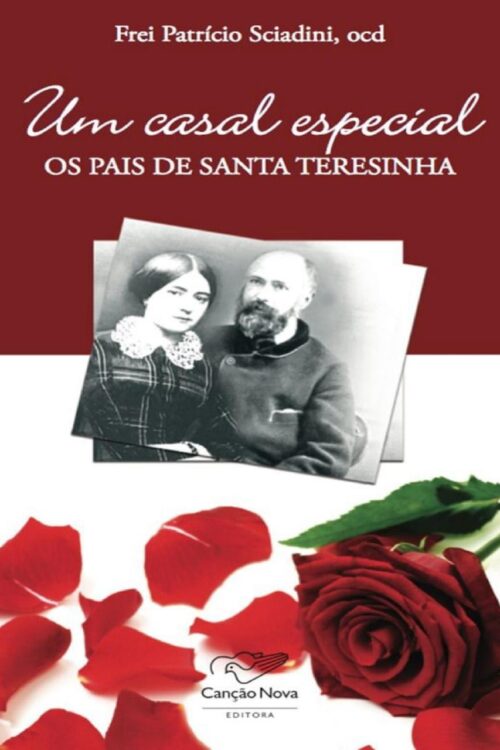 Os pais de Santa Teresinha Um casal especial - Frei Patrício Scianidi