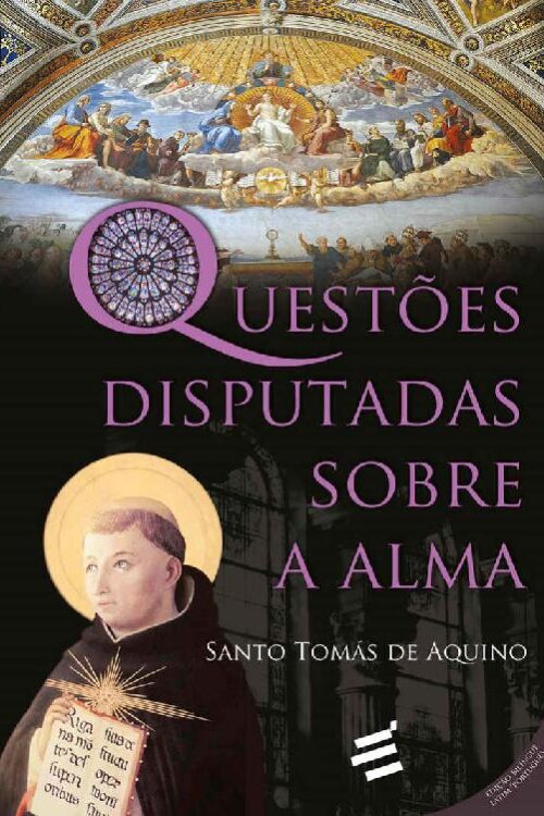 Questões Disputadas Sobre a Alma - Santo Tomás de Aquino