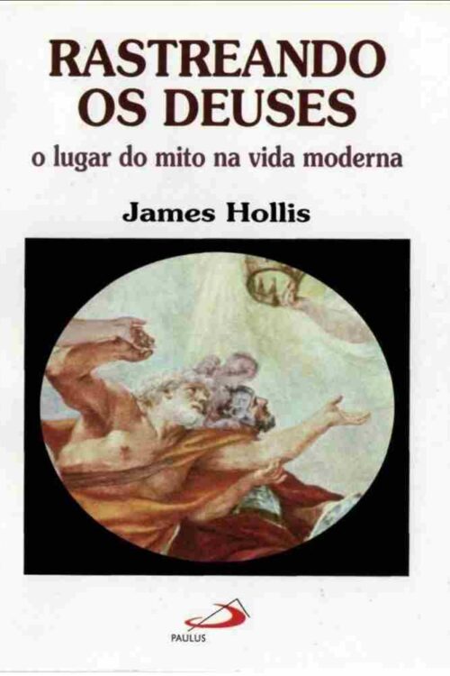 Rastreando os deuses - James Hollis