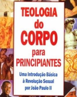 Teologia do Corpo para Principiantes - Christopher West