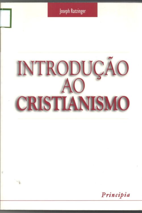 Introdução ao Cristianismo - Joseph Ratzinger