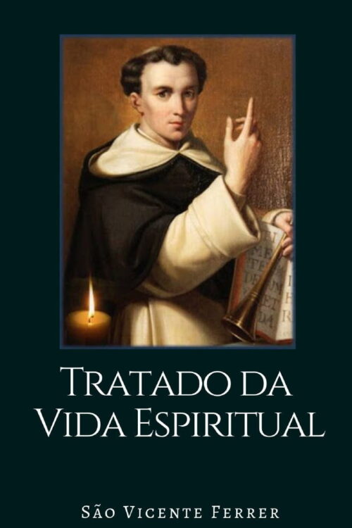 Tratado da Vida Espiritual - São Vicente Ferrer