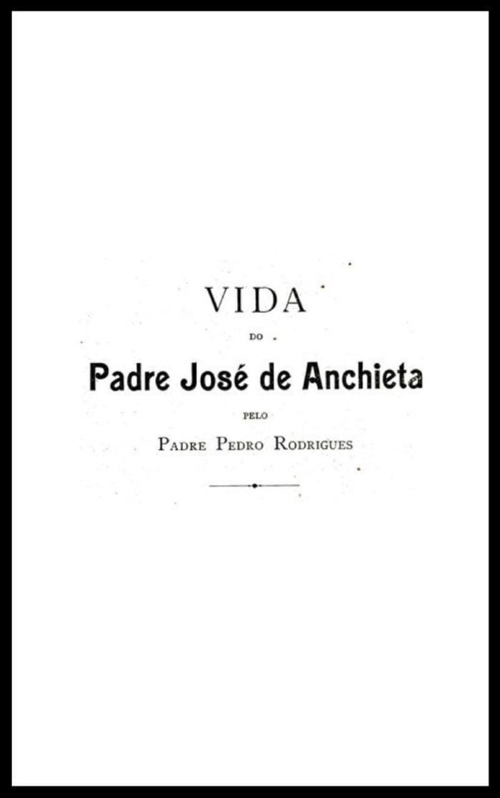 Vida do Padre José de Anchieta - Biblioteca Nacional - Padre Pero Rodrigues