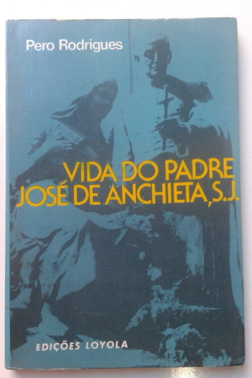 Vida do Padre José de Anchieta - Pero Rodrigues