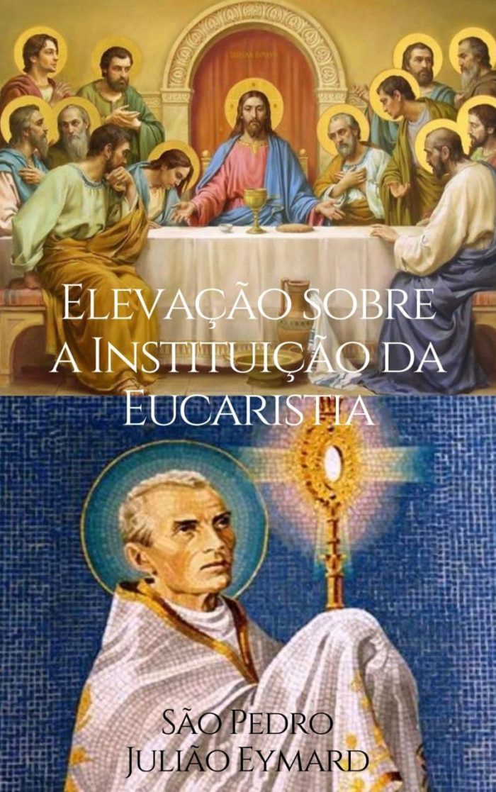 Elevação sobre a Instituição da Eucaristia - São Pedro Julião Eymard