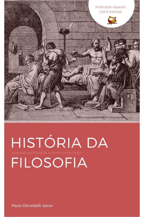 História da Filosofia dos pré-socráticos a Santo Agostinho -  Paulo Ghiraldelli Junior