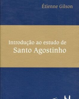 Introdução ao estudo de Santo Agostinho -  Étienne Gilson