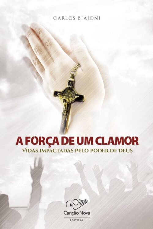 A força de um clamor - Carlos Biajoni