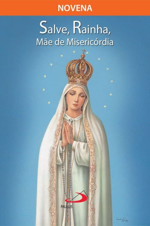 Novena Salve Rainha, mãe de misericórdia (Novenas e orações) - Claudiano Avelino dos Santos