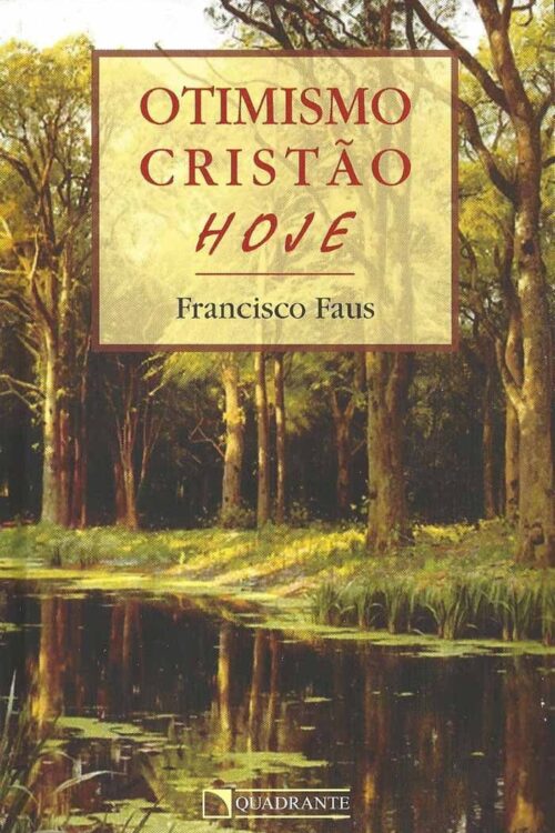 Otimismo cristão, hoje - Padre Francisco Faus