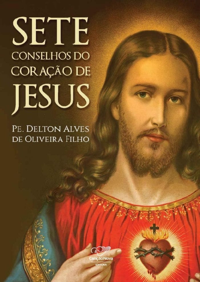 Sete conselhos do coração de Jesus - Pe. Delton Alves Oliveira de Filho