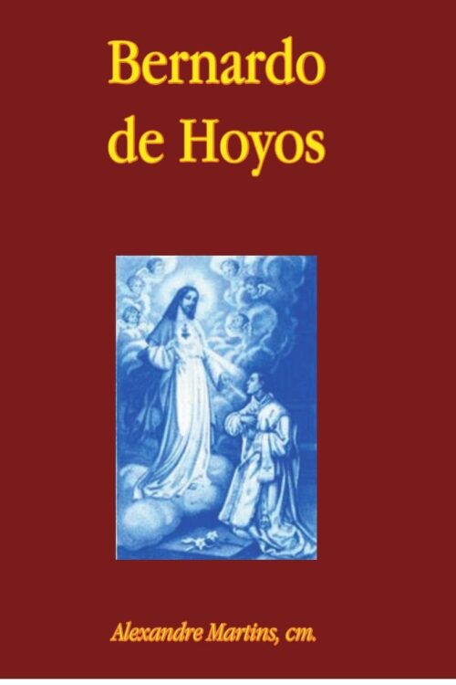 Bernardo de Hoyos um Congregado mariano enamorado do Sagrado Coração - Alexandre Martins