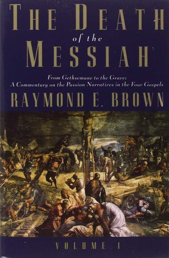 The Death of the Messiah From Gethsemane to the Grave V 1 – Raymond E. Brown