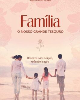 Família, o nosso grande tesouro - Cristovam Iubel