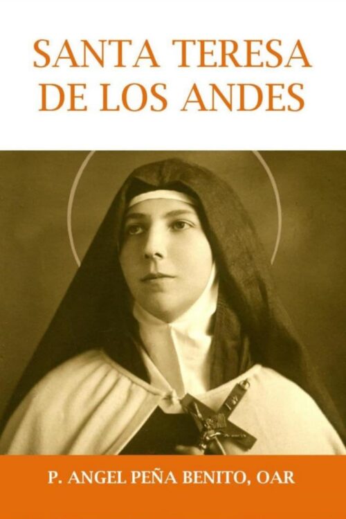Santa Teresa de los Andes - Padre Angel Peña Benito, O.A.R