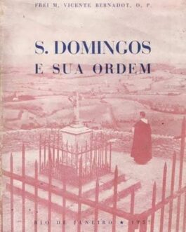 São Domingos e a Sua Ordem - Frei M. Vicente Bernadot