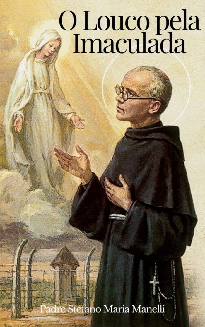 O Louco pela Imaculada - Padre Stefano Maria Manell