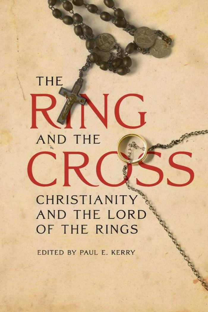 The Ring and the Cross Christianity and the Lord of the Rings - Paul E. Kerry