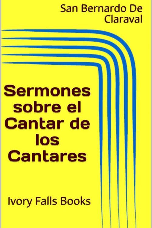 Sermones sobre el Cantar de los Cantares - San Bernardo De Claraval