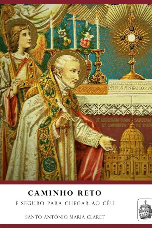 Caminho-Reto-e-Seguro-Para-Chegar-ao-Ceu-Santo-Antonio-Maria-Claret