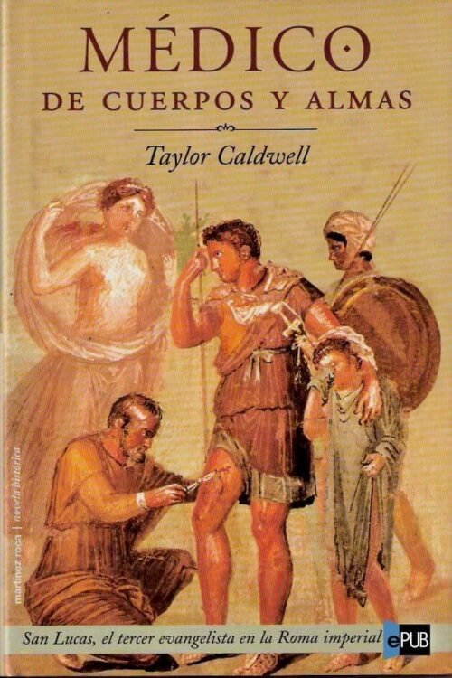 Medico De Cuerpos Y Almas - Taylor Caldwell