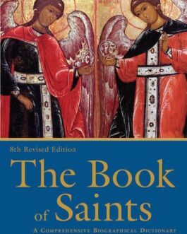 The Book of Saints A Comprehensive Biographical Dictionary - Basil Watkins